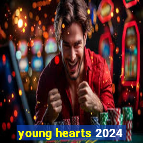 young hearts 2024